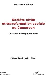 Société civile et transformation sociale au Cameroun : questions d'éthique sociétale