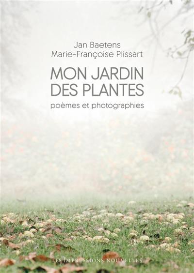 Mon jardin des plantes : poèmes et photographies Mon jardin des plantes : poèmes et photographies