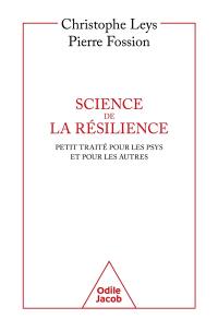 Science de la résilience : petit traité pour les psys et pour les autres