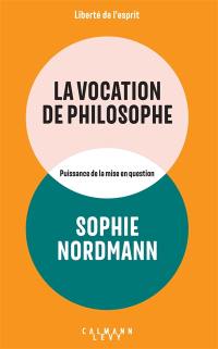 La vocation de philosophe : puissance de la mise en question