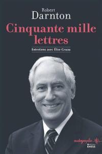 Cinquante mille lettres : entretiens avec Elise Gruau
