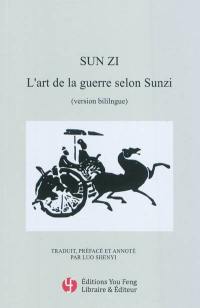 L'art de la guerre selon Sunzi : version bilingue