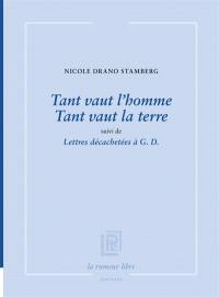 Tant vaut l'homme, tant vaut la terre. Lettres décachetées à G.D.