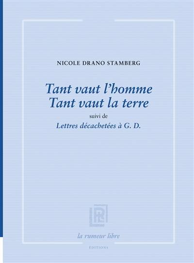 Tant vaut l'homme, tant vaut la terre. Lettres décachetées à G.D.