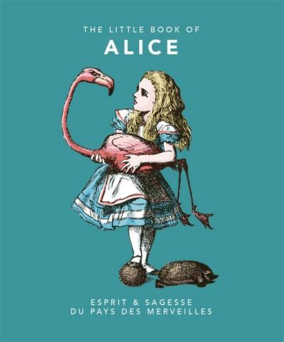 The little book of Alice : mots & malices du pays des merveilles