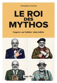 Le roi des mythos : enquête sur l'affaire Alain Jollois