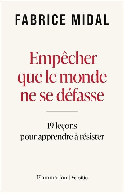 Empêcher que le monde ne se défasse : 19 leçons pour apprendre à résister