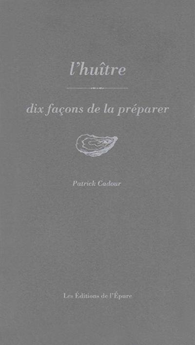 L'huître : dix façons de la préparer