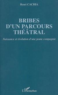 Bribes d'un parcours théâtral : naissance et évolution d'une jeune compagnie