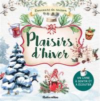 Plaisirs d'hiver : douceurs de saison : un livre à sentir et à écouter
