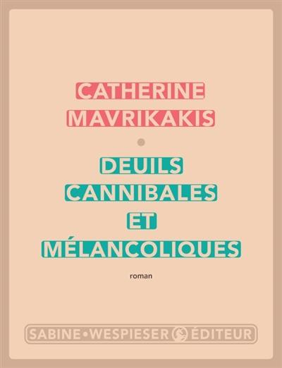 Deuils cannibales et mélancoliques Deuils cannibales et mélancoliques
