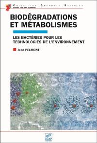 Biodégradation et métabolismes : les bactéries au secours de l'environnement