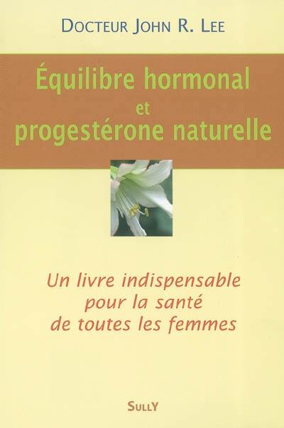 Equilibre hormonal et progestérone naturelle