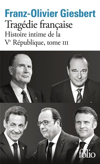 Histoire intime de la Ve République. Vol. 3. Tragédie française