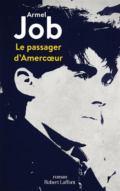 Livre : Le passager d'Amercoeur, le livre de Armel Job - R. Laffont -  9782221273456