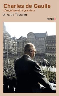 Charles de Gaulle : l'angoisse et la grandeur