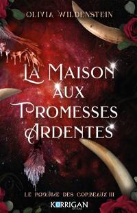 Le royaume des corbeaux. Vol. 3. La maison aux promesses ardentes