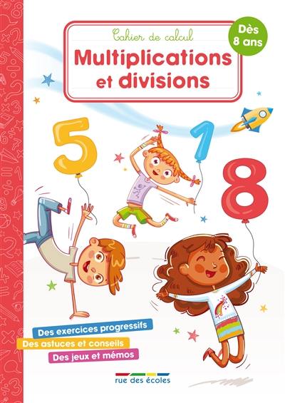 Multiplications et divisions : cahier de calcul Multiplications et divisions : cahier de calcul