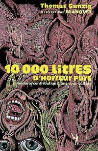 10.000 litres d'horreur pure, modeste contribution à une sous-culture