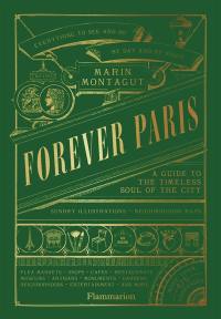 Forever Paris : a guide to the timeless soul of the city