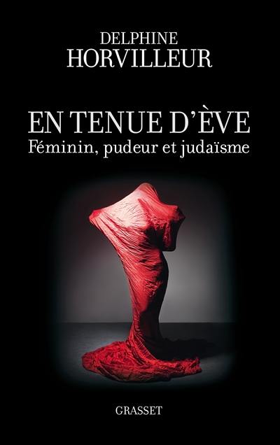 En tenue d'Eve : féminin, pudeur et judaïsme En tenue d'Eve : féminin, pudeur et judaïsme
