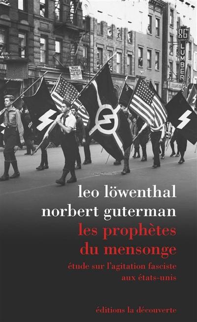 Les prophètes du mensonge : étude sur l'agitation fasciste aux Etats-Unis Les prophètes du mensonge : étude sur l'agitation fasciste aux Etats-Unis
