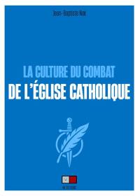 La culture du combat de l'Eglise catholique