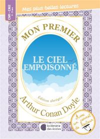 Mon premier Arthur Conan Doyle : Le ciel empoisonné : édition abrégée