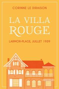 La Villa Rouge : Larmor-Plage, juillet 1939