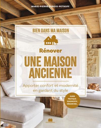 Rénover une maison ancienne : apporter confort et modernité en gardant du style Rénover une maison ancienne : apporter confort et modernité en gardant du style