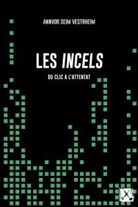 Les incels : Du clic à l'attentat