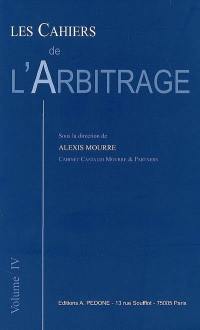 Les cahiers de l'arbitrage. Vol. 4