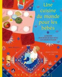 Une cuisine du monde pour les bébés : 60 recettes pour initier les tout-petits aux saveurs d'ailleurs : + calendrier 2017 Une cuisine du monde pour les bébés : 60 recettes pour initier les tout-petits aux saveurs d'ailleurs : + calendrier 2017
