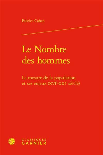 Le nombre des hommes : la mesure de la population et ses enjeux (XVIe-XXIe siècle)