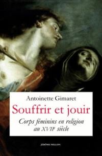 Souffrir et jouir : corps féminins en religion au XVIIe siècle