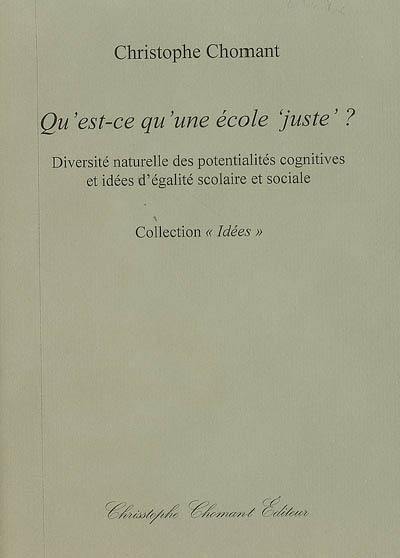 Qu'est-ce qu'une école juste ? : diversité naturelle des potentialités cognitives et idées d'égalité scolaire et sociale