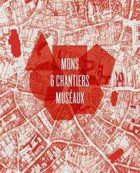 Mons : 6 chantiers muséaux