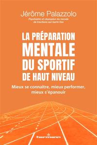 La préparation mentale du sportif de haut niveau : mieux se connaître, mieux performer, mieux s'épanouir