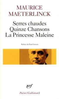 Serres chaudes. Quinze chansons. La Princesse Maleine