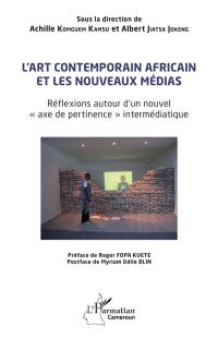 L'art contemporain africain et les nouveaux médias : réflexions autour d’un nouvel "axe de pertinence" intermédiatique