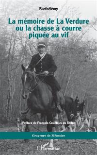 La mémoire de La Verdure ou La chasse à courre piquée au vif