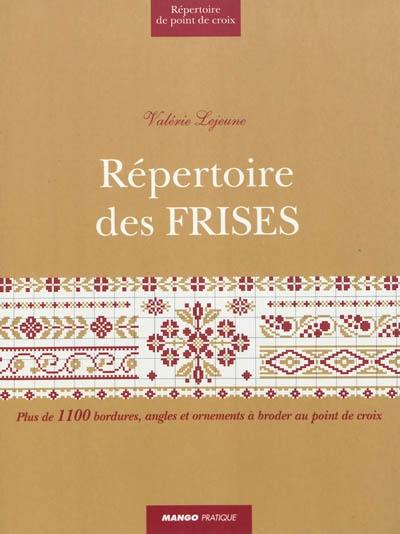 Répertoire des frises : plus de 1.100 bordures, angles et ornements à broder au point de croix