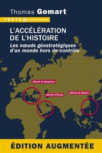 L'accélération de l'histoire : les noeuds géostratégiques d'un monde hors de contrôle