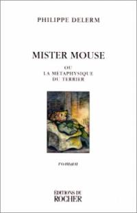 Mister Mouse ou La métaphysique du terrier