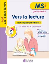 Vers la lecture, MS, 4-5 ans : tout simplement efficace ! : 42 séances de 10 minutes, spécial maternelle