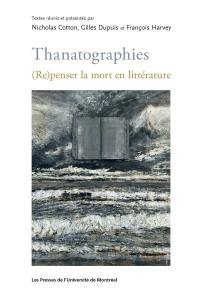 Thanatographies : (Re)penser la mort en littérature