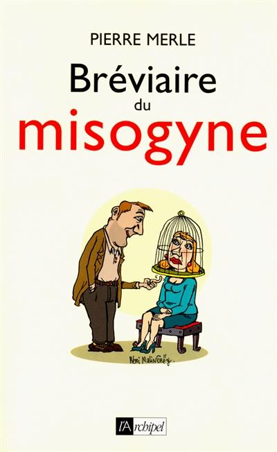 Bréviaire du misogyne : notes, réflexions, pensées et maximes Bréviaire du misogyne : notes, réflexions, pensées et maximes