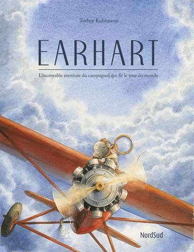 Earhart : l'incroyable aventure du campagnol qui fit le tour du monde