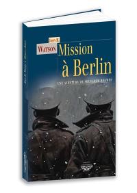 Une aventure inédite de Sherlock Holmes. Mission à Berlin