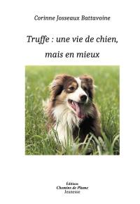 Truffe : une vie de chien, mais en mieux